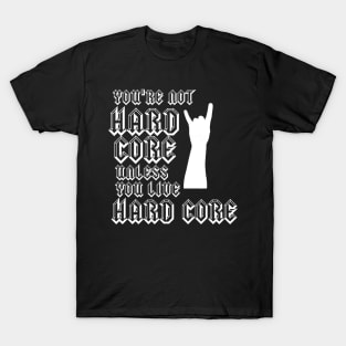 Hard Core (white on black) T-Shirt